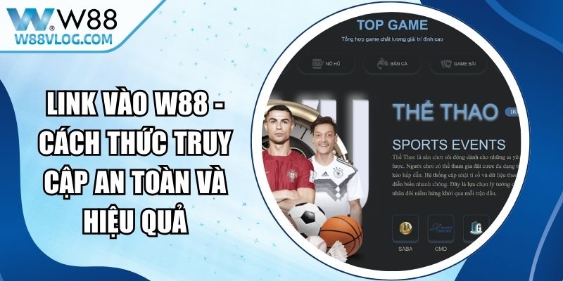 Link Vào W88 - Cách Thức Truy Cập An Toàn Và Hiệu Quả 12 Link Vào W88