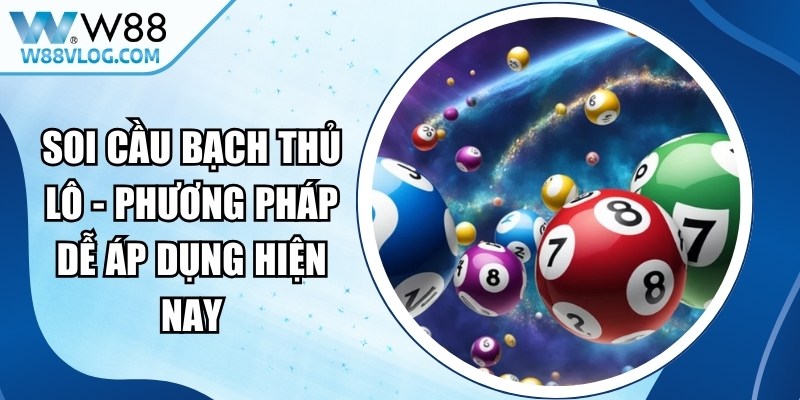 Soi Cầu Bạch Thủ Lô - Phương Pháp Dễ Áp Dụng Hiện Nay 8 Soi Cầu Bạch Thủ Lô